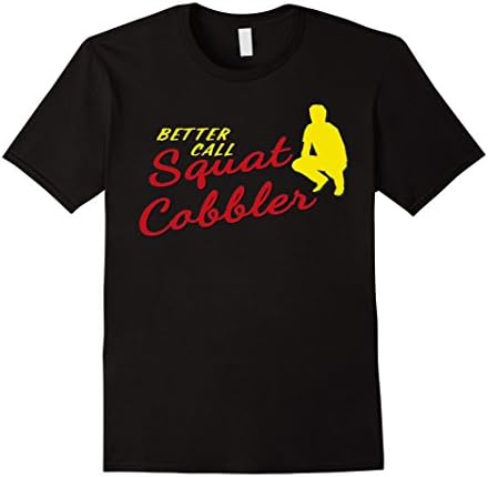 Men's Better Call Squat Cobbler Shirt Hight Quality XL Black