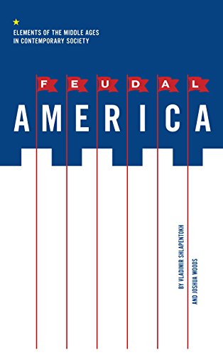 Feudal America: Elements of the Middle Ages in Contemporary Society