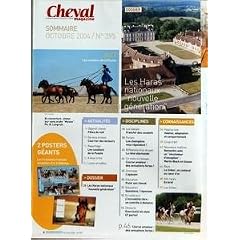 CHEVAL N? 395 du 01-10-2004 SOMMAIRE - EN COUVERTURE - ETALON PUR-SANG ARABE - MAISAN PAR B LANGRISH - ACTUALITES - OBJECTIF CHEVAL - FETES DE NUIT - DE VOUS A NOUS - COURRIER DES LECTEURS - REPORTAGE - LES CAVALIERS DE LA PUSZTA - A TOUS CRINS - LIVRES ET VIDEOS - DOSSIER - LES HARAS NATIONAUX NOUVELLE GENERATION - DOSSIER - LES HARAS NATIONAUX NOUVELLE GENERATION - DISCIPLINES - LES GALOPS - FRANCHIR DES CAVALETTI - FORUM - LES CHAMPIONS VOUS REPONDENT - REFLEXIONS D'UN ECUYER - LA RENE ALL...