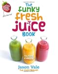 The Funky Fresh Juice Book