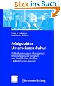 Erfolgsfaktor Unternehmenskultur: Mit kulturbewusstem Management Unternehmensziele erreichen und Identifikation schaffen -  6 Best Practice-Beispiele: ... schaffen - Best Practice-Beispiele