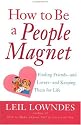 How to Be a People Magnet : Finding Friends--and Lovers--and Keeping Them for Life
