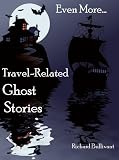 Short Ghost Stories about Travel - Book 3 (7 stories): Ghostly Encounters; Mountain Climbing, Golf, Train, Plane, a Lake Hotel, Shipwreck Diving, even in a Hot Air Balloon.