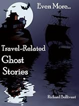 Short Ghost Stories about Travel - Book 3 (7 stories): Ghostly Encounters; Mountain Climbing, Golf, Train, Plane, a Lake Hotel, Shipwreck Diving, even in a Hot Air Balloon.