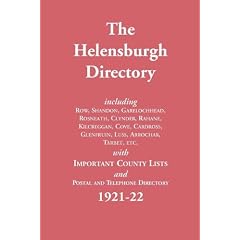 The Helensburgh Directory 1921-22: Including Row, Shandon, Garelochhead, Rosneath, Clynder, Rahane, Kilcreggan, Cove, Cardross, Glenfruin, Luss, ... Postal and Telephone Directory (Streets Ago)