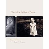 The Smile at the Heart of Things: Essays and Life Stories