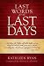 LAST WORDS FOR THE LAST DAYS