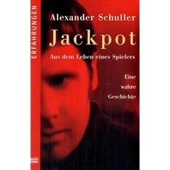 Jackpot: Aus dem Leben eines Spielers. Eine wahre Geschichte