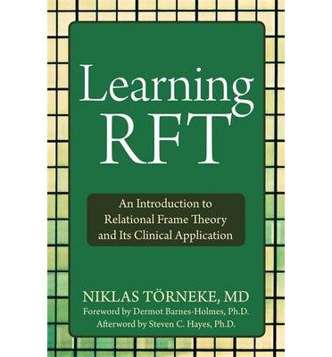 [(Learning RFT: An Introduction to Relational Frame Theory and its Clinical Applications)] [Author: Niklas Torneke] published on (November, 2010)