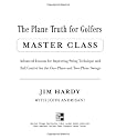 The Plane Truth for Golfers Master Class: Advanced Lessons for Improving Swing Technique and Ball Control for the One- and Two-Plane Swings: Advanced ... for the One-plane and Two- Plane Swings