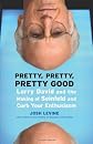 Pretty, Pretty, Pretty Good: Larry David and the Making of Seinfeld and Curb Your Enthusiasm (Ecw Press)