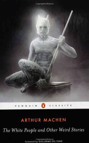 The White People and Other Weird Stories (Penguin Classics)