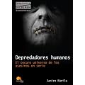 Depredadores humanos (Biblioteca Del Crimen)