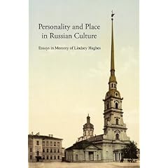 Personality and Place in Russian Culture: Essays in Memory of Lindsey Hughes