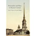 Personality and Place in Russian Culture: Essays in Memory of Lindsey Hughes