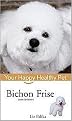 Bichon Frise (Your Happy Healthy Pet) (Hardcover)