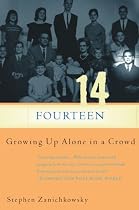 Fourteen: Growing Up Alone In A Crowd