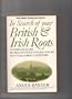 In Search of Your British and Irish Roots: A Complete Guide to Tracing Your English, Welsh, Scottish, & Irish Ancestors
