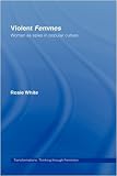 Violent Femmes: Women as Spies in Popular Culture (Transformations)