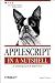 AppleScript in a Nutshell: A Desktop Quick Reference (Nutshell Handbook)