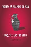 Women as weapons of war : Iraq, sex, and the media