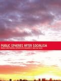 Public spheres after socialism