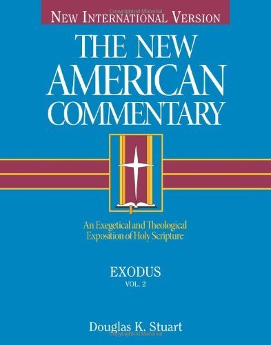 Exodus: An Exegetical and Theological Exposition of Holy Scripture (The New American Commentary) by Douglas K. Stuart (2006-06-15)