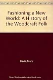 Fashioning a new world : a history of the Woodcraft Folk