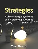 Strategies: A Chronic Fatigue Syndrome and Fibromyalgia Journey