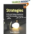 Strategies: A Chronic Fatigue Syndrome and Fibromyalgia Journey by  Tami Brady