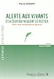 Alerte aux vivants et � ceux qui veulent le rester : Pour une renaissance agraire