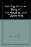 Working at home : a study of homeworking and teleworking
