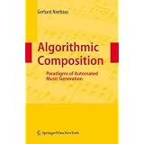 Algorithmic Composition: Paradigms of Automated Music Generation