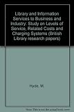 Library and information services to business and industry : study on levels of service, related costs and charging systems