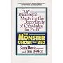 The Monster Under the Bed: How Business is Mastering the Opportunity of Knowledge for Profit