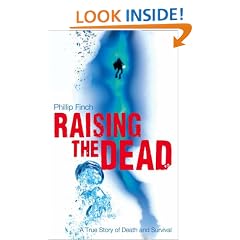 Raising the Dead: A True Story of Death and Survival