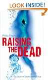 Raising the Dead: A True Story of Death and Survival