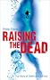 Raising the Dead: A True Story of Death and Survival