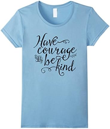 Have Courage and Be Kind - Female Medium - Baby Blue