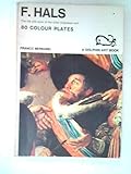 Frans Hals : the life and work of the artist