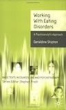 Working with Eating Disorders: A Psychoanalytic Approach (Basic Texts in Counselling and Psychotherapy)
