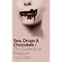 Sex, Drugs and Chocolate: The Science of Pleasure
