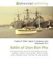 Battle of Dien Bien Phu: First Indochina War ,French Far East Expeditionary Corps , Viet Minh , Vietnam , Dien Bien Phu , Battle of Na San, Tonkin ,Operation Castor , Dien Bien Phu order of battle.