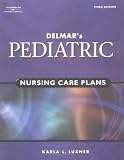 Delmars Pediatric Nursing Care Plans (Pediatric Nursing Care Plans (Delmars))