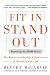 Fit In, Stand Out: Mastering the FISO FACTOR - The Key to Leadership Effectiveness in Business and Life
