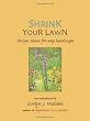 Shrink Your Lawn: Design ideas for any landscape