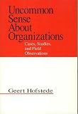 Uncommon Sense About Organizations: Cases, Studies, and Field Observations