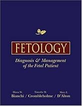 Fetology: Diagnosis and Management of the Fetal Patient