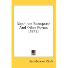 Napoleon Bonaparte And Other Poems (1872) by  Sara Genevra Chafa