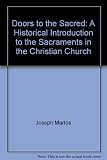 Doors to the sacred : a historical introduction to sacraments in the Christian church